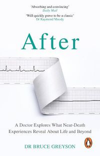 Cover image for After: A Doctor Explores What Near-Death Experiences Reveal About Life and Beyond