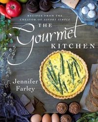 Cover image for The Gourmet Kitchen: Recipes from the Creator of Savory Simple