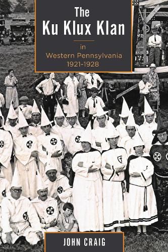 Cover image for The Ku Klux Klan in Western Pennsylvania, 1921-1928