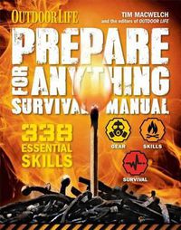 Cover image for Prepare for Anything (Outdoor Life): 338 Essential Skills Pandemic and Virus Preparation Disaster Preparation Protection Family Safety