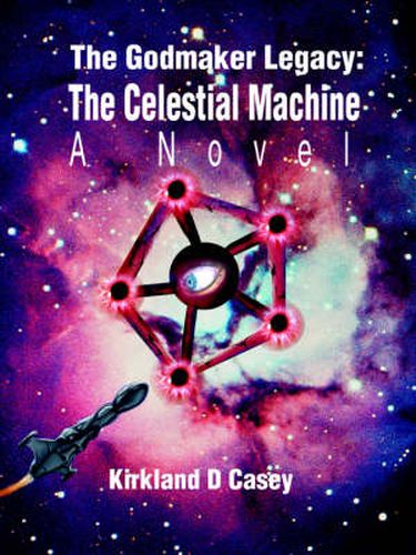 Cover image for The Godmaker Legacy: The Celestial Machine:A Novel