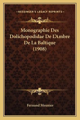 Cover image for Monographie Des Dolichopodidae de L'Ambre de La Baltique (1908)