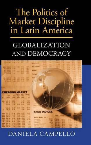 Cover image for The Politics of Market Discipline in Latin America: Globalization and Democracy