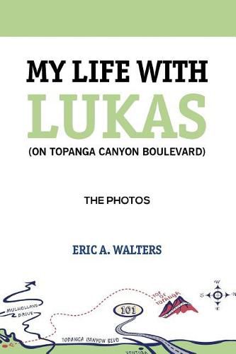 Cover image for My Life with Lukas (On Topanga Canyon Boulevard): The Photos