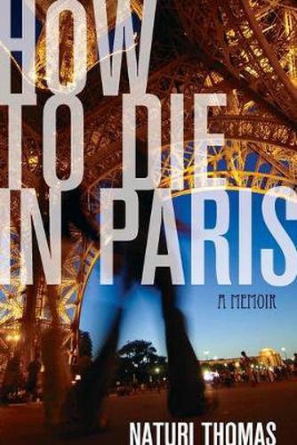 Cover image for How to Die in Paris: A Memoir