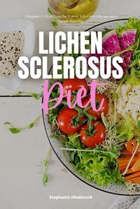 Cover image for Lichen Sclerosus Diet: A Beginner's 3-Week Guide for Women, With Curated Recipes and a Sample Meal Plan