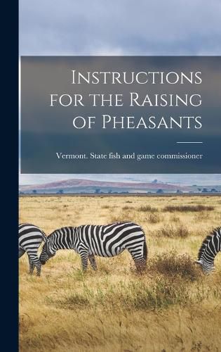 Cover image for Instructions for the Raising of Pheasants