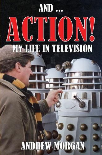 Cover image for And ... Action! My Life In Television