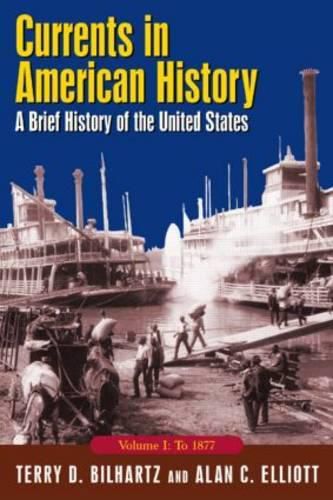 Cover image for Currents in American History: A Brief History of the United States, Volume I: To 1877: A Brief History of the United States, Volume I: To 1877