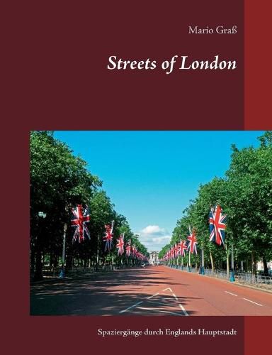 Cover image for Streets of London: Spaziergange durch Englands Hauptstadt