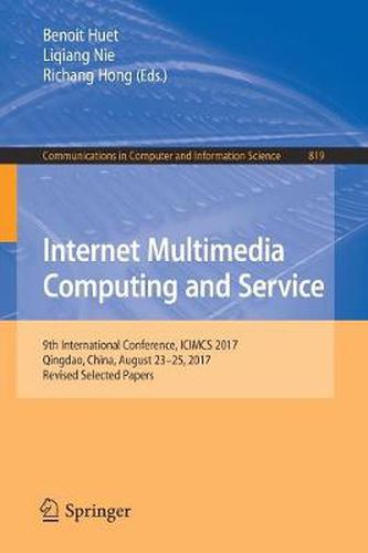 Internet Multimedia Computing and Service: 9th International Conference, ICIMCS 2017, Qingdao, China, August 23-25, 2017, Revised Selected Papers