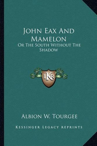 Cover image for John Eax and Mamelon: Or the South Without the Shadow