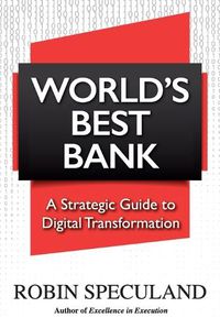 Cover image for World's Best Bank: A Strategic Guide to Digital Transformation