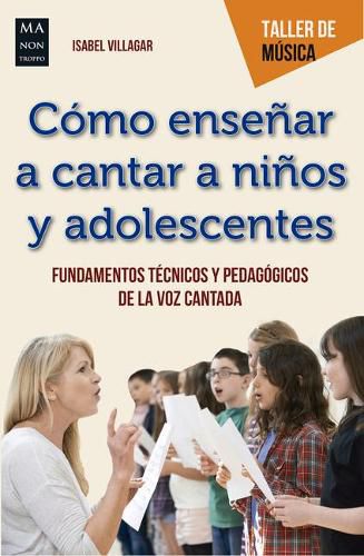 Cover image for Como Ensenar a Cantar a Ninos Y Adolescentes: Fundamentos Tecnicos Y Pedagogicos de la Voz Cantada