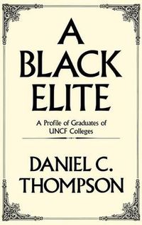 Cover image for A Black Elite: A Profile of Graduates of UNCF Colleges