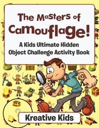 Cover image for The Masters of Camouflage! a Kid's Ultimate Hidden Object Challenge Activity Book