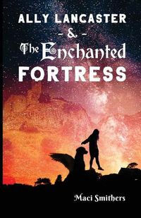 Cover image for Ally Lancaster and The Enchanted Fortress