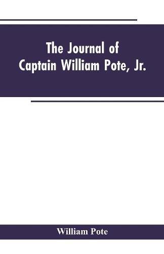 Cover image for The Journal of Captain William Pote, jr., during his Captivity in the French and Indian War, from May, 1745, to August, 1747.