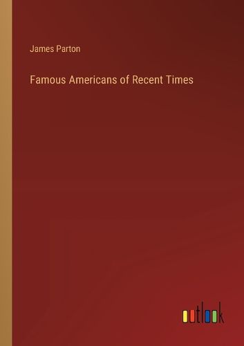 Famous Americans of Recent Times