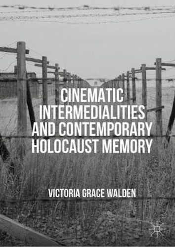 Cover image for Cinematic Intermedialities and Contemporary Holocaust Memory