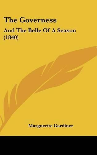 Cover image for The Governess: And the Belle of a Season (1840)