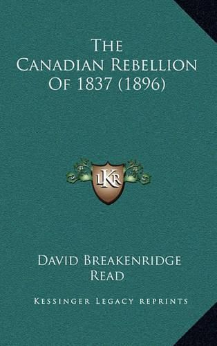 Cover image for The Canadian Rebellion of 1837 (1896)