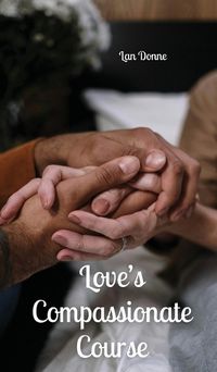 Cover image for Love's Compassionate Course