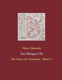 Cover image for Der Eibengott Ullr: Die Goetter der Germanen - Band 11