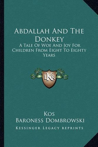 Abdallah and the Donkey: A Tale of Woe and Joy for Children from Eight to Eighty Years