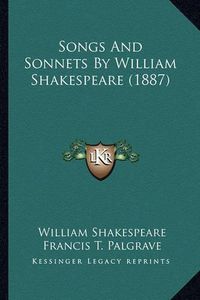 Cover image for Songs and Sonnets by William Shakespeare (1887) Songs and Sonnets by William Shakespeare (1887)