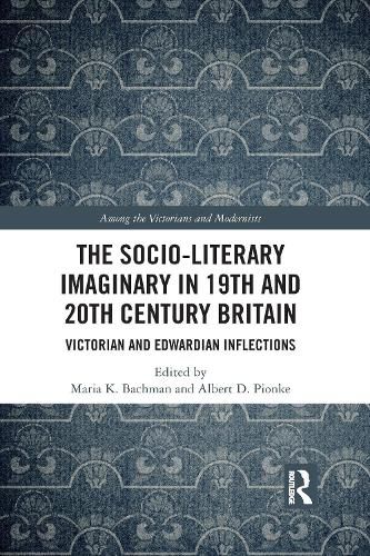 Cover image for The Socio-Literary Imaginary in 19th and 20th Century Britain: Victorian and Edwardian Inflections