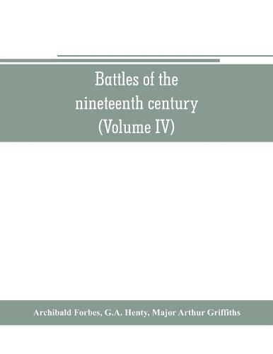 Cover image for Battles of the nineteenth century (Volume IV)