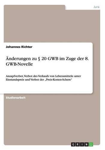 AEnderungen zu  20 GWB im Zuge der 8. GWB-Novelle: Anzapfverbot, Verbot des Verkaufs von Lebensmitteln unter Einstandspreis und Verbot der  Preis-Kosten-Schere