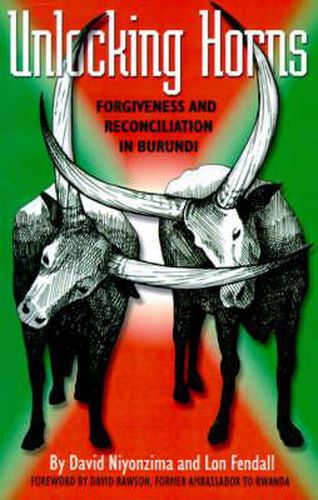 Cover image for Unlocking Horns: Forgiveness and Reconciliation in Burundi