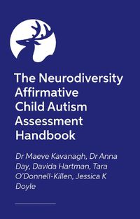 Cover image for The Neurodiversity Affirmative Child Autism Assessment Handbook