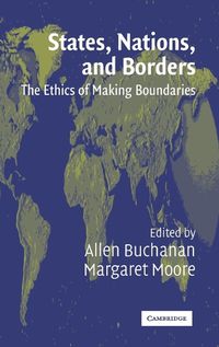 Cover image for States, Nations and Borders: The Ethics of Making Boundaries