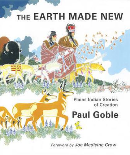 Earth Made New: Plains Indian Stories of Creation