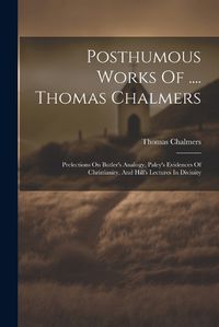 Cover image for Posthumous Works Of .... Thomas Chalmers