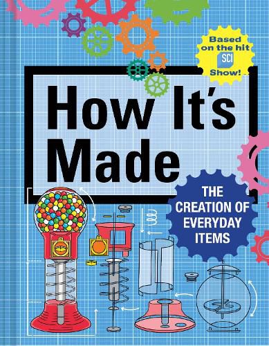 Cover image for How It's Made: The Creation of Everyday Items