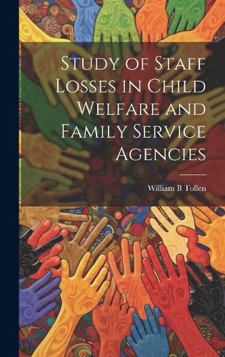 Cover image for Study of Staff Losses in Child Welfare and Family Service Agencies