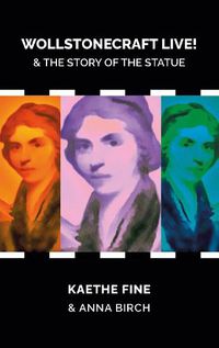 Cover image for Wollstonecraft Live!: And the Story of the Statue