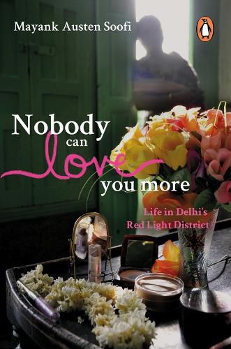 Cover image for Nobody Can Love You More: Life In Delhi's Red Light District