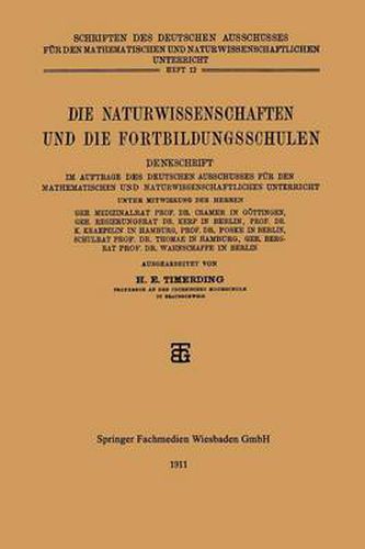 Die Naturwissenschaften Und Die Fortbildungsschulen: Denkschrift Im Auftrage Des Deutschen Ausschusses Fur Den Mathematischen Und Naturwissenschaftlichen Unterricht