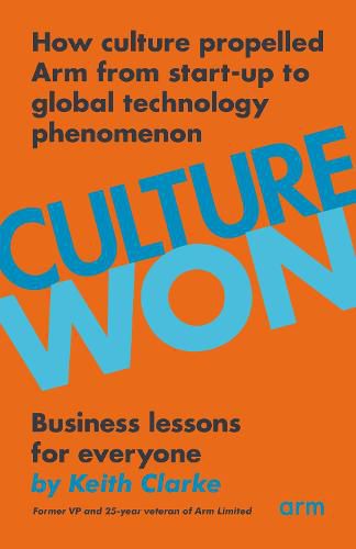 Culture Won: How culture propelled Arm from start-up to global technology phenomenon