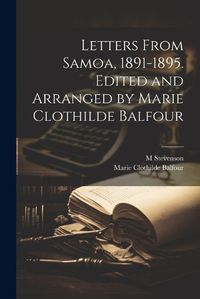 Cover image for Letters From Samoa, 1891-1895. Edited and Arranged by Marie Clothilde Balfour