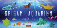 Cover image for Origami Aquarium Kit: Aquatic fun for everyone!: Kit with Two 32-page Origami Books, 20 Projects & 98 Origami Papers: Great for Kids & Adults!