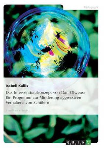 Cover image for Das Interventionskonzept von Dan Olweus: Ein Programm zur Minderung aggressiven Verhaltens von Schulern