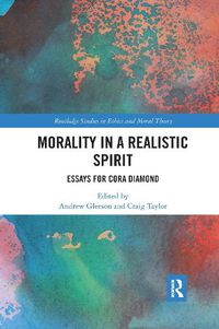 Cover image for Morality in a Realistic Spirit: Essays for Cora Diamond