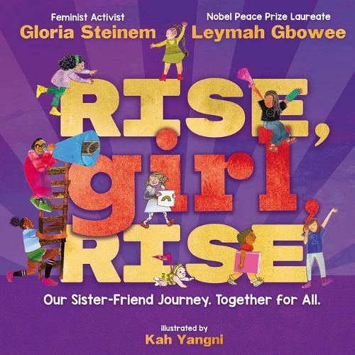 Cover image for Rise, Girl, Rise: Our Sister-Friend Journey. Together for All.