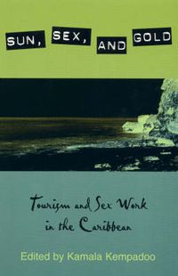 Cover image for Sun, Sex, and Gold: Tourism and Sex Work in the Caribbean